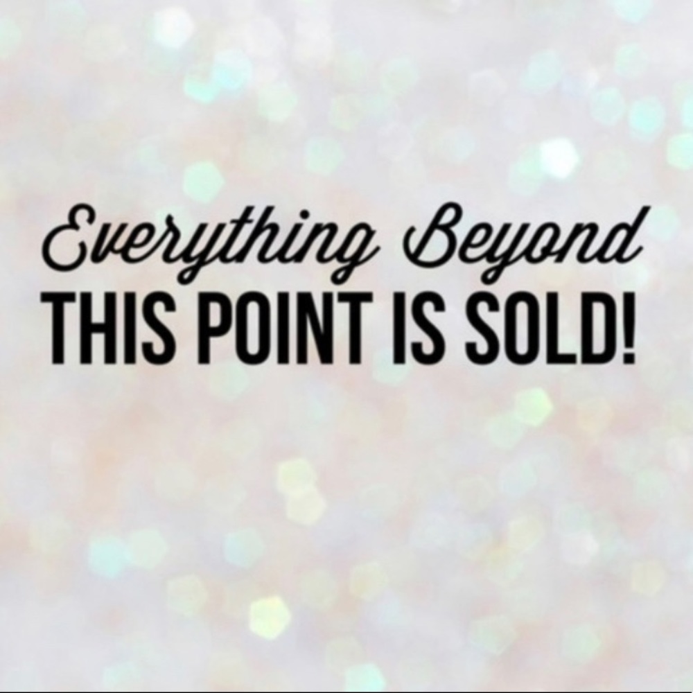 Everything from below is SOLD Xox